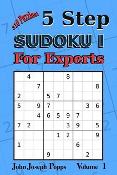 portada 5 Step Sudoku I For Experts Vol 1: 310 Puzzles! Easy, Medium, Hard, Unfair, and Extreme Levels - Sudoku Puzzle Book (en Inglés)