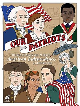 portada Our Patriots: The men and Women who Achieved American Independence: A Coloring Book 