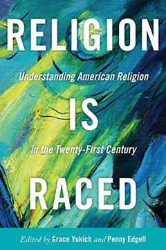 portada Religion is Raced: Understanding American Religion in the Twenty-First Century (en Inglés)