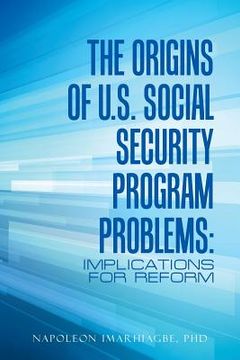 portada The Origins of U.S. Social Security Program Problems: Implications for Reform