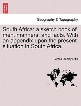 portada south africa: a sketch book of men, manners, and facts. with an appendix upon the present situation in south africa. (in English)