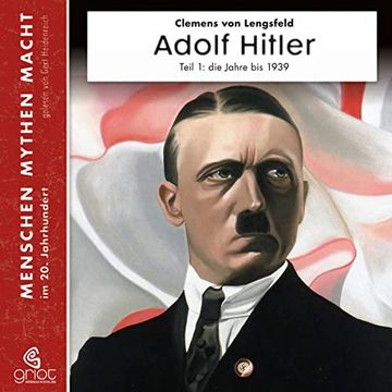 portada Adolf Hitler Teil 1: Diktator des Deutschen Reichs. Die Jahre bis zum 2. Weltkrieg 1889-1939 (en Alemán)