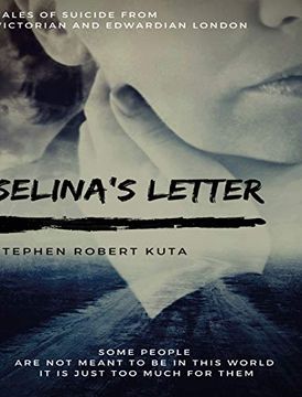 portada Selina'S Letter, Tales of Suicide From Victorian and Edwardian London (en Inglés)