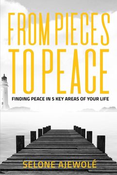 portada From Pieces to Peace: Finding Peace in 5 key Areas of Your Life (in English)