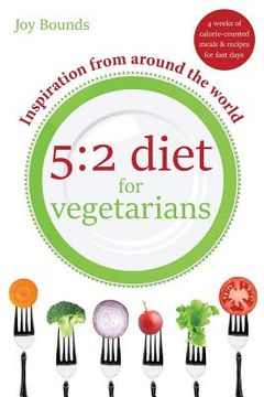 portada 5: 2 Diet for Vegetarians - Inspiration from Around the World: 4 Weeks of Calorie-Counted Meals and Recipes for Fast Days (en Inglés)