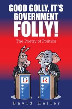 portada Good Golly, It's Government Folly! (en Inglés)