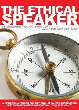 portada The Ethical Speaker: An Ethics Handbook for National Speakers Association Certified Speaking Professional (CSP) Applicants (en Inglés)