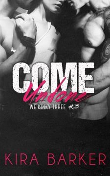 portada Come Undone (We Kinky Three) (Volume 3) (en Inglés)