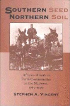 portada Southern Seed, Northern Soil: African-American Farm Communities in the Midwest, 1765-1900 (Midwestern History and Culture) (in English)