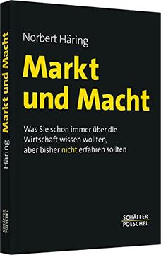 portada Markt und Macht: Was sie Schon Immer Über die Wirtschaft Wissen Wollten, Aber Bisher Nicht Erfahren Sollten (in German)