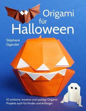 portada Origami für Halloween: 10 einfache, kreative und spaßige Origami-Projekte auch für Kinder und Anfänger 