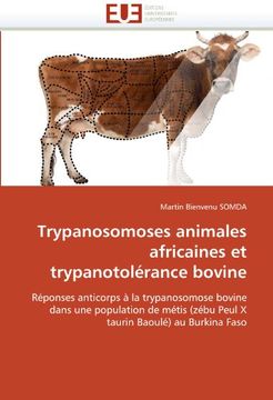 portada Trypanosomoses animales africaines et trypanotolérance bovine: Réponses anticorps à la trypanosomose bovine dans une population de métis (zébu Peul X taurin Baoulé) au Burkina Faso