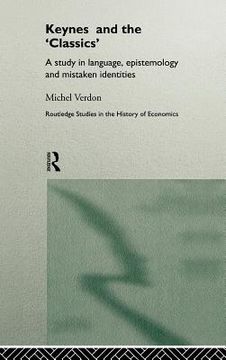 portada keynes and the 'classics': a study in language, epistemology and mistaken identities (en Inglés)