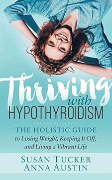 portada Thriving With Hypothyroidism: The Holistic Guide to Losing Weight, Keeping it Off, and Living a Vibrant Life (in English)