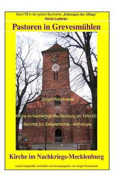 portada Pastoren in Grevesmuehlen - Kirche im Nachkriegs-Mecklenburg: Band 73 in der gelben Buchreihe "Zeitzeugen des Alltags" bei Juergen Ruszkowski (en Alemán)