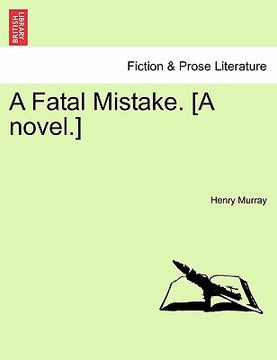 portada a fatal mistake. [a novel.] (en Inglés)