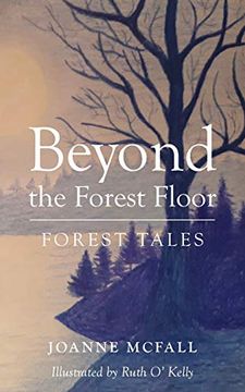 portada Beyond the Forest Floor: Forest Tales (en Inglés)