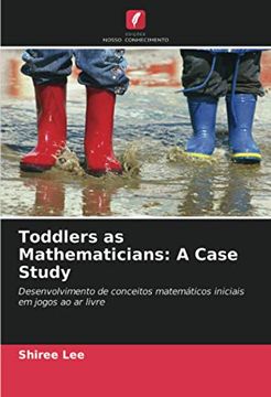 portada Toddlers as Mathematicians: A Case Study: Desenvolvimento de Conceitos Matemáticos Iniciais em Jogos ao ar Livre (en Portugués)