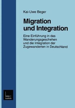 portada Migration Und Integration: Eine Einfuhrung in Das Wanderungsgeschehen Und Die Integration Der Zugewanderten in Deutschland (Forschung Soziologie)