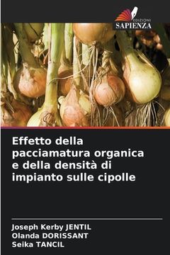 portada Effetto della pacciamatura organica e della densità di impianto sulle cipolle (en Italiano)