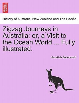 portada zigzag journeys in australia; or, a visit to the ocean world ... fully illustrated. (in English)
