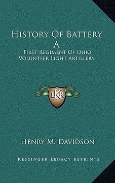 portada history of battery a: first regiment of ohio volunteer light artillery