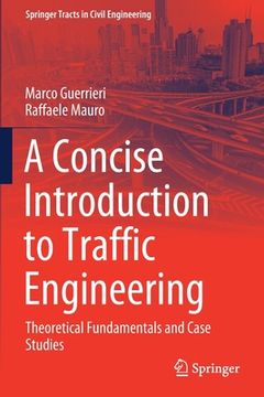 portada A Concise Introduction to Traffic Engineering: Theoretical Fundamentals and Case Studies (en Inglés)