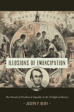 portada Illusions of Emancipation: The Pursuit of Freedom and Equality in the Twilight of Slavery (Littlefield History of the Civil war Era) (en Inglés)