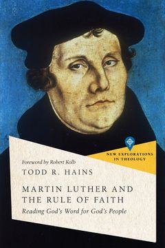 portada Martin Luther and the Rule of Faith: Reading God'S Word for God'S People (en Inglés)