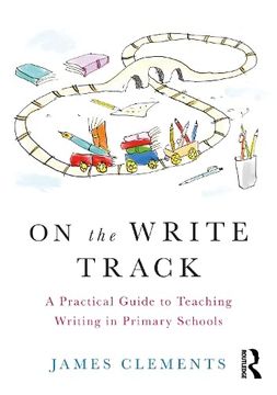 portada On the Write Track: A Practical Guide to Teaching Writing in Primary Schools (en Inglés)