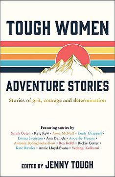 Tough Women Adventure Stories: Stories of Grit, Courage and Determination