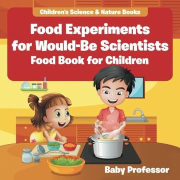 portada Food Experiments for Would-Be Scientists : Food Book for Children | Children's Science & Nature Books