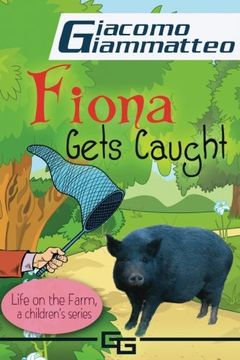portada Life on the Farm for Kids, Book II: Fiona Get's Caught: Volume 2