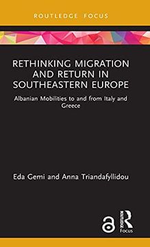 portada Rethinking Migration and Return in Southeastern Europe: Albanian Mobilities to and From Italy and Greece (Routledge Research on the Glob) (in English)