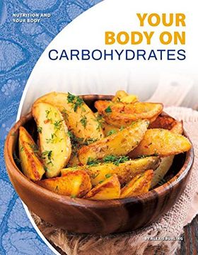 portada Your Body on Carbohydrates (Nutrition and Your Body) (en Inglés)