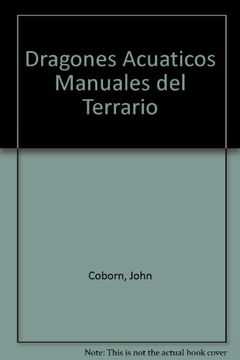 portada Dragones acuaticos - manuales del terrario (in Spanish)