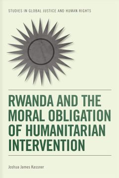 portada Rwanda and the Moral Obligation of Humanitarian Intervention (en Inglés)