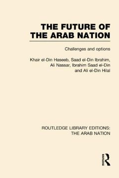 portada The Future of the Arab Nation (Rle: The Arab Nation): Challenges and Options (in English)