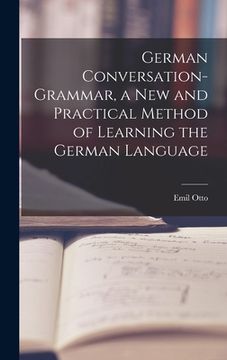 portada German Conversation-Grammar, a New and Practical Method of Learning the German Language (en Inglés)