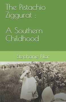 portada The Pistachio Ziggurat: A Southern Childhood (in English)