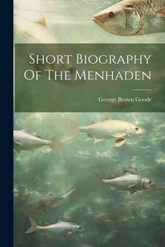 portada Short Biography Of The Menhaden (en Inglés)