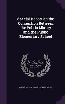 portada Special Report on the Connection Between the Public Library and the Public Elementary School (in English)