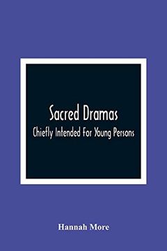 portada Sacred Dramas: Chiefly Intended for Young Persons: The Subjects Taken From the Bible: To Which are Added: Reflections of King Hezekiah, and Sensibility, a Poem 
