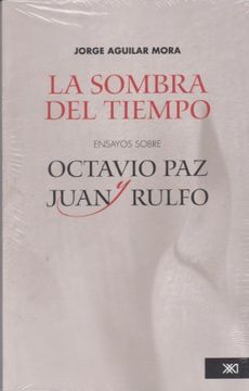 portada La Sombra del Tiempo. Ensayos Sobre Octavio paz y Juan Rulfo (in Spanish)