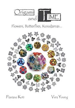 portada Origami and Time: Flowers, Butterflies, Kusudamas. (en Inglés)