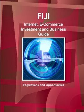 portada Fiji Internet, E-Commerce Investment and Business Guide: Regulations and Opportunities (en Inglés)