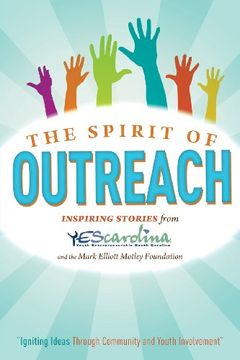 portada The Spirit of Outreach (2Nd Edition): 34 Inspiring Stories From Yescarolina and the Mark Elliot Motley Foundation (in English)