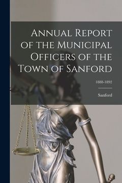 portada Annual Report of the Municipal Officers of the Town of Sanford; 1888-1892