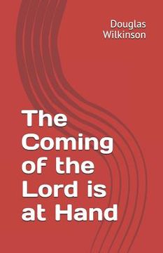 portada The Coming of the Lord Is at Hand (en Inglés)