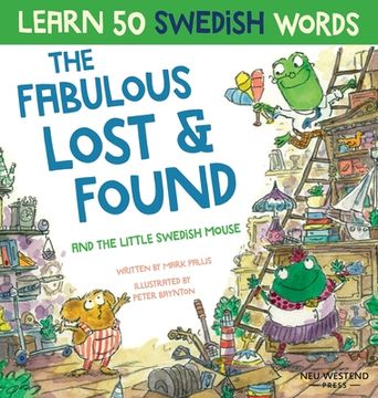 portada Fabulous Lost & Found and the little Swedish mouse: Laugh as you learn 50 Swedish words with this fun, heartwarming bilingual English Swedish book for (en Inglés)